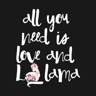 All you need is love and llama T-Shirt