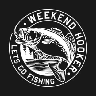 Weekend Hooker Fishing T-Shirt