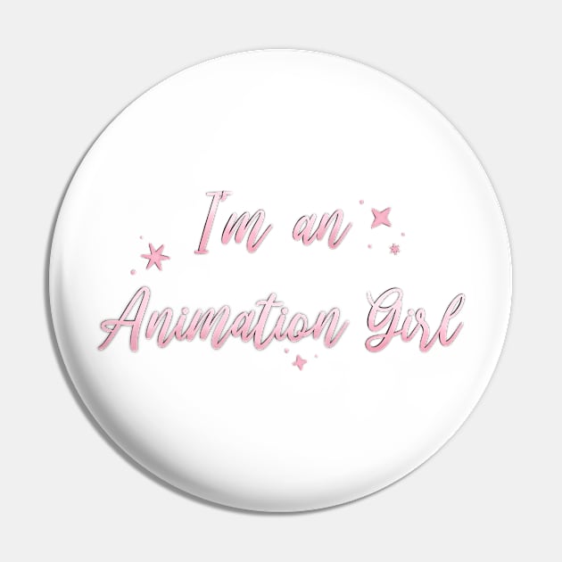 I'm an Animation Girl Pink Pin by Hallmarkies Podcast Store