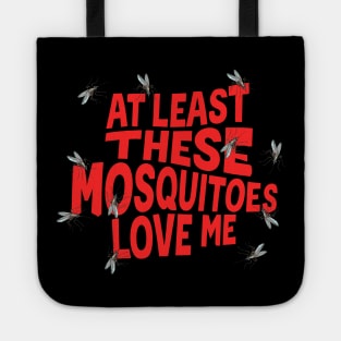 At Least These Mosquitoes Love Me Tote