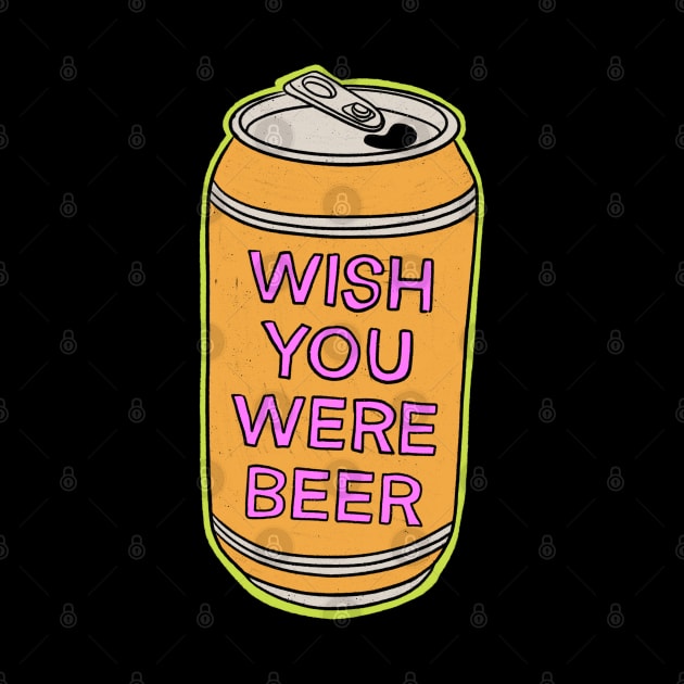 Wish You Were Beer by IHateDumplings