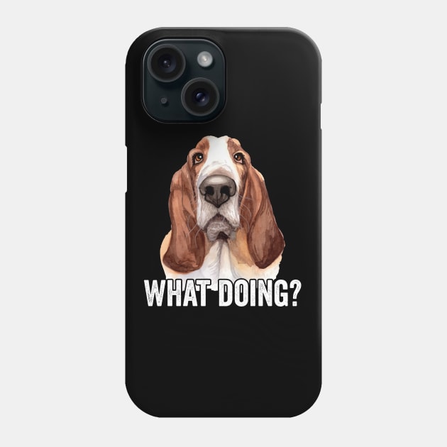 Basset Hound - Basset Hound What Doing Phone Case by Kudostees