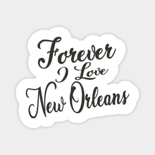 Forever i love New Orleans Magnet