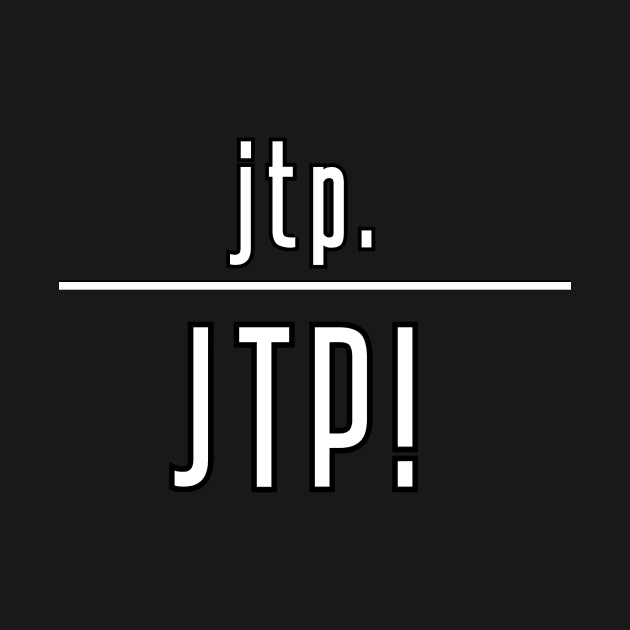 JTP! by Pretty Good Shirts