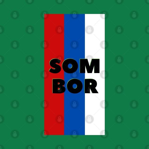 Sombor City in Serbian Flag Colors Vertical by aybe7elf