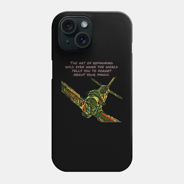 The Art of remaining wild even when the world tells you to forget about your magic. Phone Case by DravenWaylon