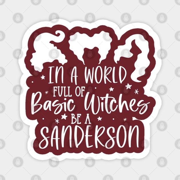 In a World full of Basic Witches be a Sanderson Ver. 2 | Halloween Vibes Magnet by Bowtique Knick & Knacks