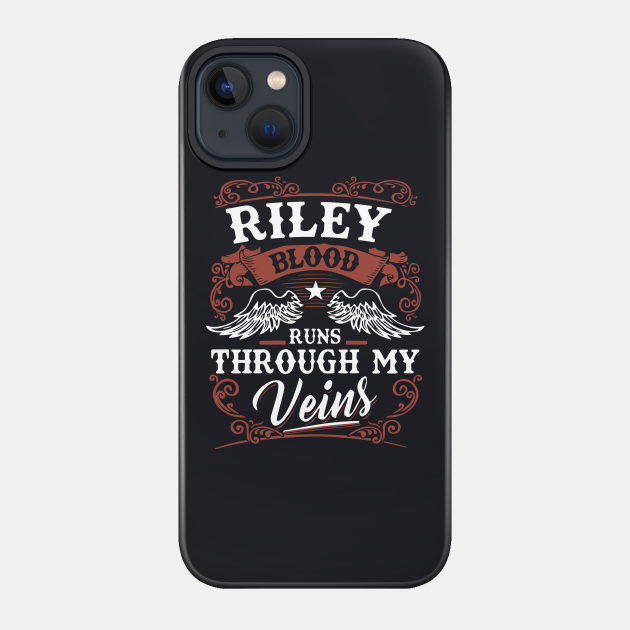 Riley Blood Runs Through My Veins Birthday - Birthday - Phone Case