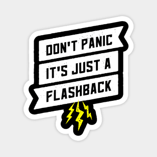 Dont Panic Its Just A Flashback Magnet