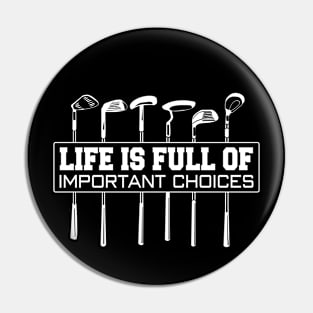 Golf Life is Full of Important Choices Pin