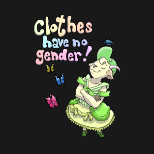 Clothes have no gender T-Shirt