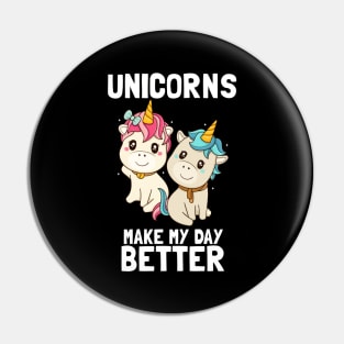 Unicorns Make My Day Better Cute Fantasy Pin