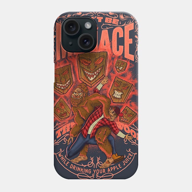 Don't Be A Menace In the Woods Phone Case by BrotherhoodOfHermanos
