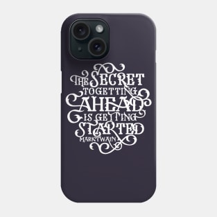 The Secret to Getting Ahead Phone Case
