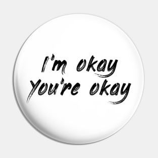 I'm Okay, You're Okay Pin