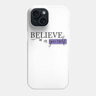 Believe in yourself Phone Case