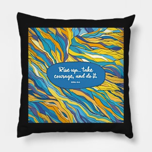 Rise up... take courage, and do it. Ezra 10:4, Bible Quote Pillow