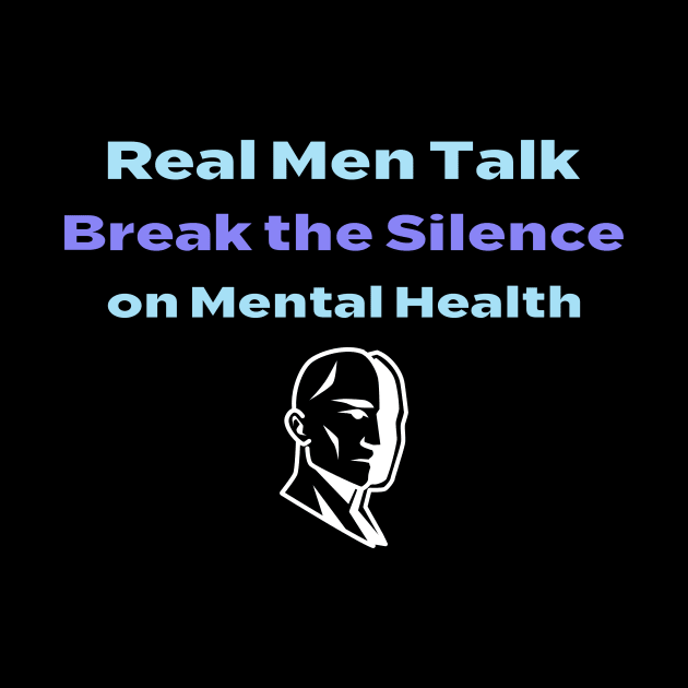 Real Men Talk Break the Silence on Mental Health by flodad