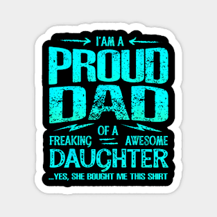 I'M Proud Dad Of Freaking Awesome Daughter Magnet