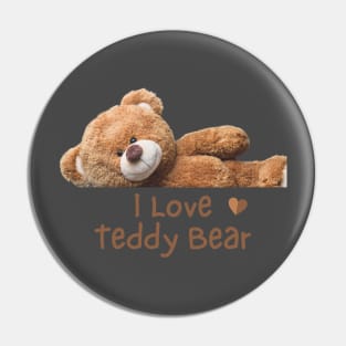 I love Teddy Bear. Pin