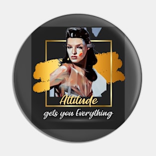 Attitude Gets you Everything Pin