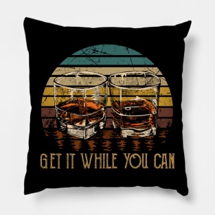 Get It While You Can Country Music Wine Cups Pillow