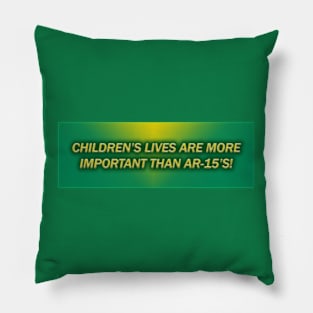 Children's Lives Are More Important Than AR15's! Pillow