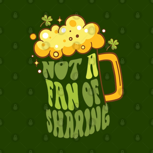 Not A Fan Of Sharing-St. Patrick's Day by PixelGrafiks