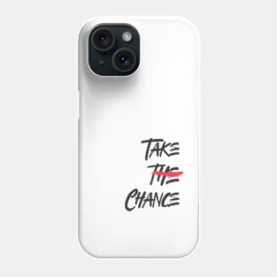 Take The Chance Phone Case