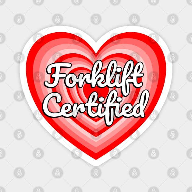 Forklift Certified Heart Funny Forklift Driver Forklift Operator Meme Forklift Gift Magnet by Popular Objects™