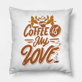 Coffee is my  love Pillow