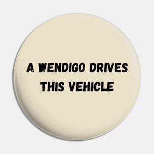 A wendigo drives this vehicle - Disturbing Pin