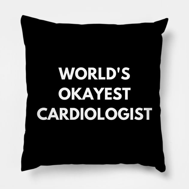 World's okayest cardiologist Pillow by Word and Saying