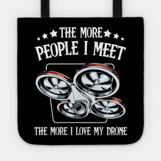 Drone - The More People I Meet - Funny Drone Pilot Saying Tote