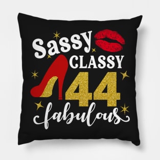 Sassy classy 44 fabulous Pillow