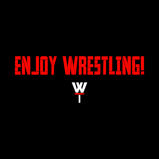 Enjoy Wrestling! RED. by Trash Boyz