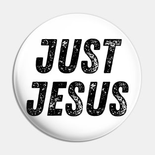 Just Jesus Christian Quote Pin