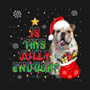 English Bulldog Is This Jolly Enough T-Shirt