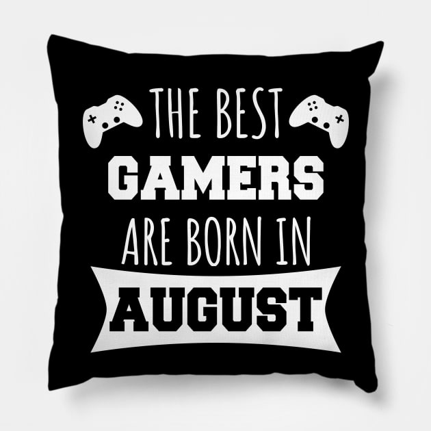 The Best Gamers Are Born In August Pillow by LunaMay