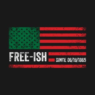 Freeish Since 1865 Juneteenth Black Pride T-Shirt