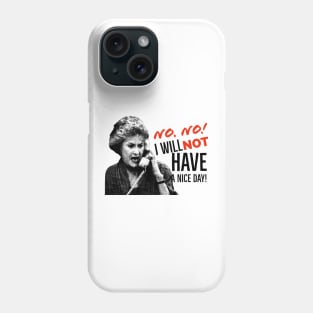 Golden Girls Dorothy Zbornak Bea Arthur I will not have a nice day quote Phone Case