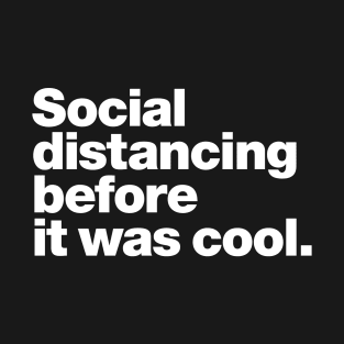 Social distancing before it was cool. T-Shirt