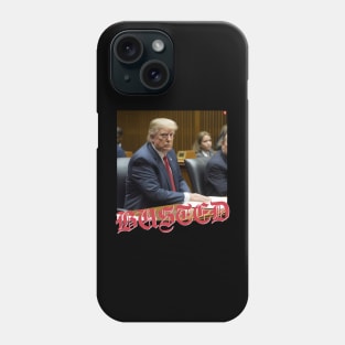 Donald Trump BUSTED Phone Case