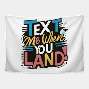 text me when you land Tapestry