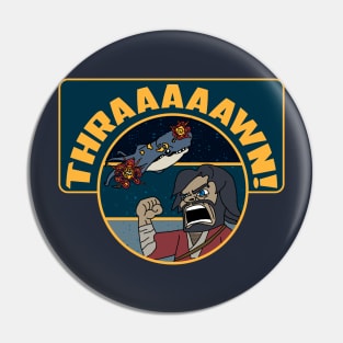 THRAAAAAAWN! Pin