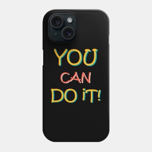 You Can Do It Phone Case