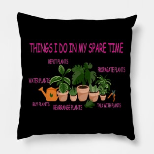 things i do in my spare time plants lover Pillow