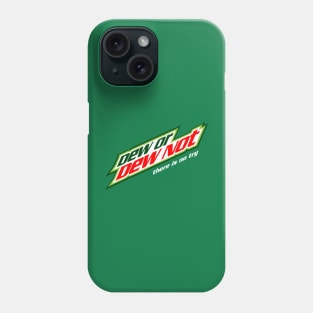 Dew Or Dew Not Phone Case