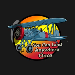 You can Land Anywhere Once Pilots T-Shirt