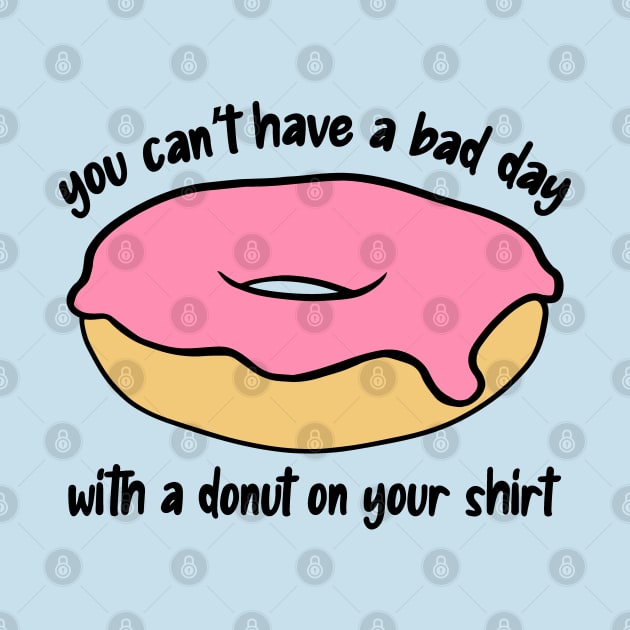 Donut Optimism Can't Have a Bad Day by Huhnerdieb Apparel